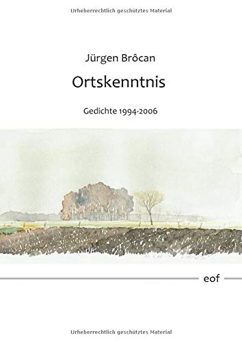 Ortskenntnis. Gedichte 1994-2006: Vollständig revidierte Ausgabe
