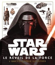 Star Wars : le réveil de la force : l'encyclopédie illustrée