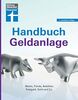 Handbuch Geldanlage: Aktien, Fonds, Anleihen, ‧Festgeld, Gold und Co.
