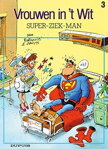 Super-ziek-man (Vrouwen in 't wit, 3)