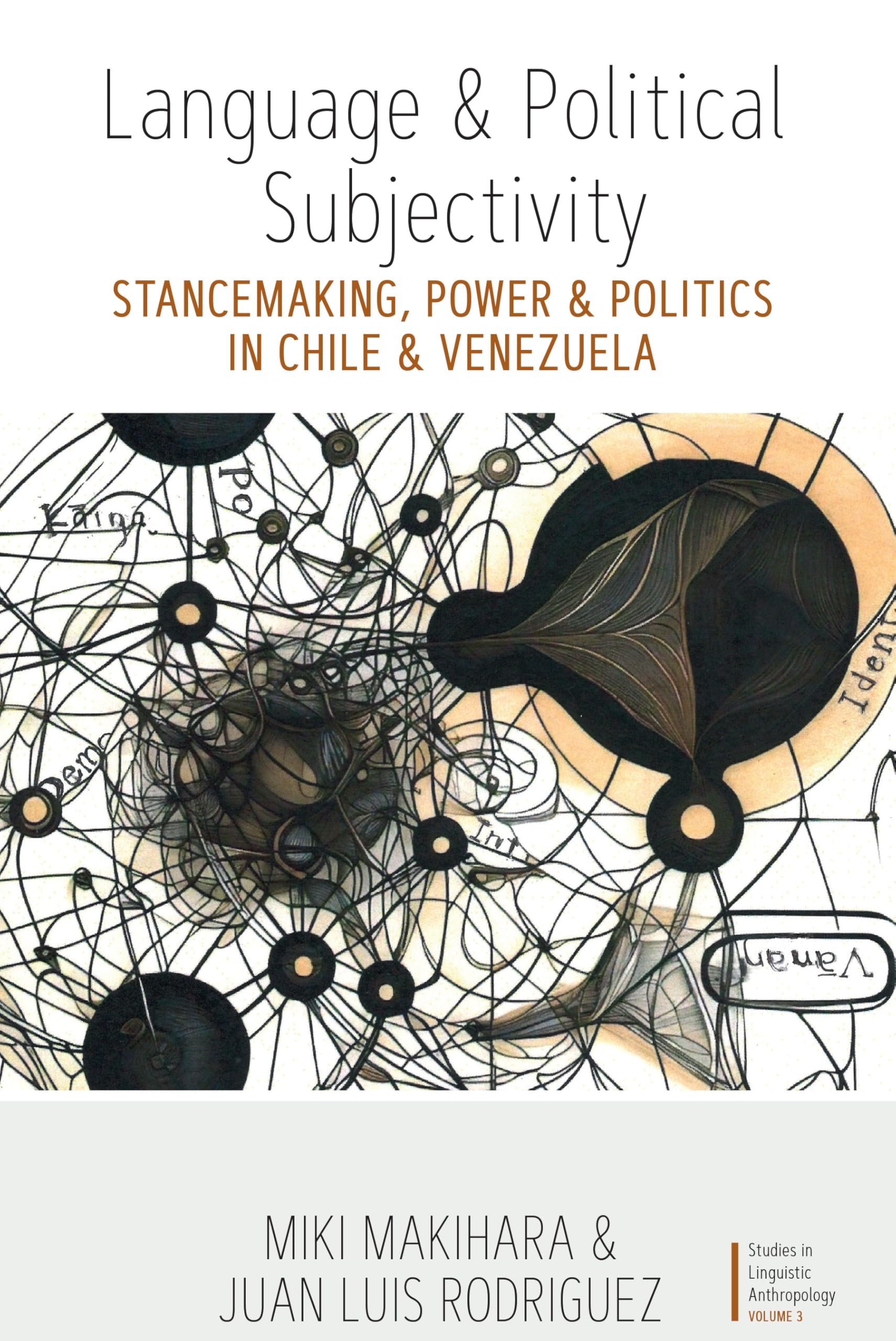 Language and Political Subjectivity: Stancemaking, Power and Politics in Chile and Venezuela (Studies in Linguistic Anthropology, 3)
