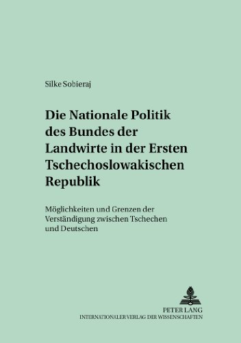 Die nationale Politik des Bundes der Landwirte in der Ersten Tschechoslowakischen Republik: Möglichkeiten und Grenzen der Verständigung zwischen ... (1918-1929) (Menschen und Strukturen)