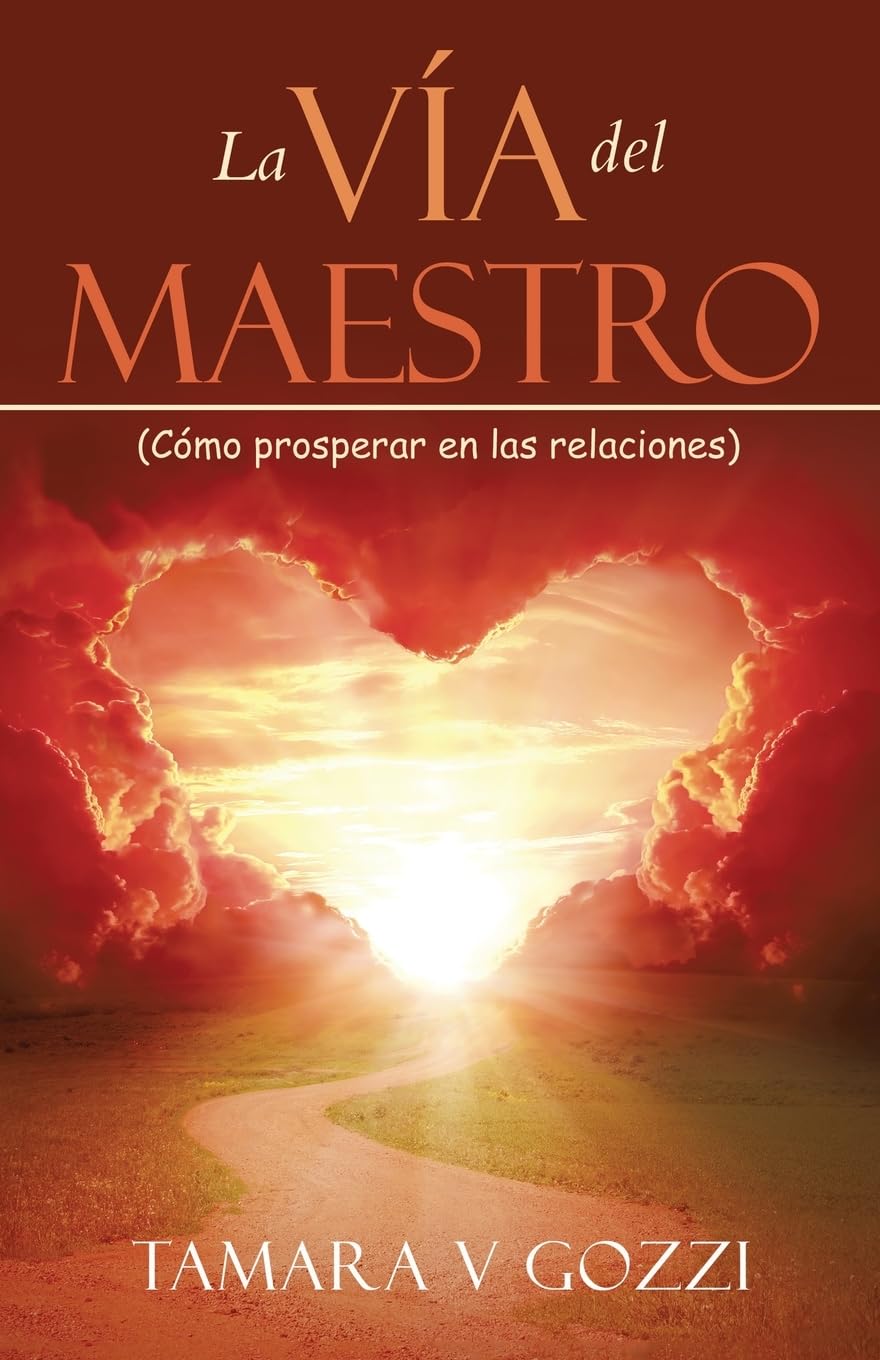 La Vía del Maestro: (Cómo prosperar en las relaciones)