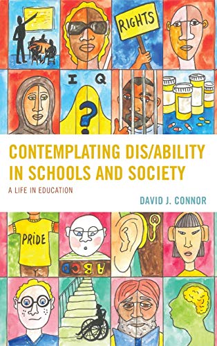 Contemplating Dis/Ability in Schools and Society: A Life in Education (Critical Issues in Disabilities and Education)