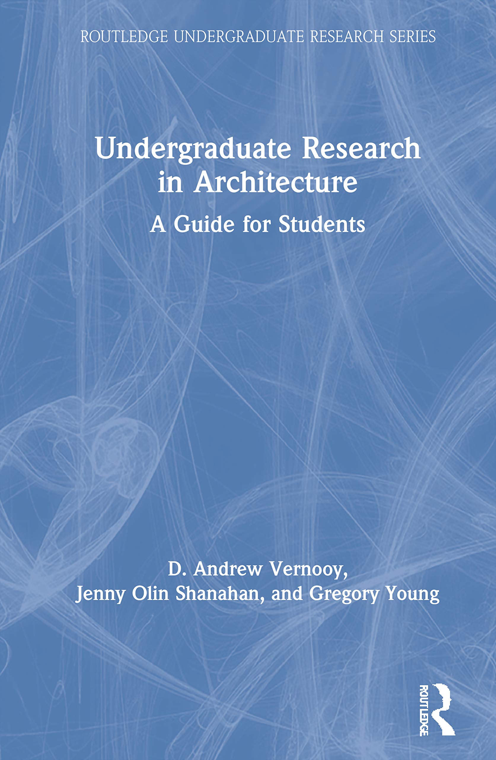 Undergraduate Research in Architecture: A Guide for Students (Routledge Undergraduate Research)
