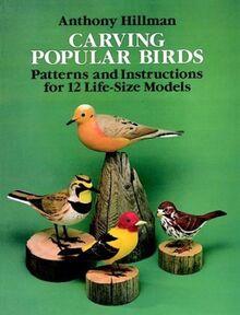 Carving Popular Birds: Patterns and Instructions for 12 Life Size Models