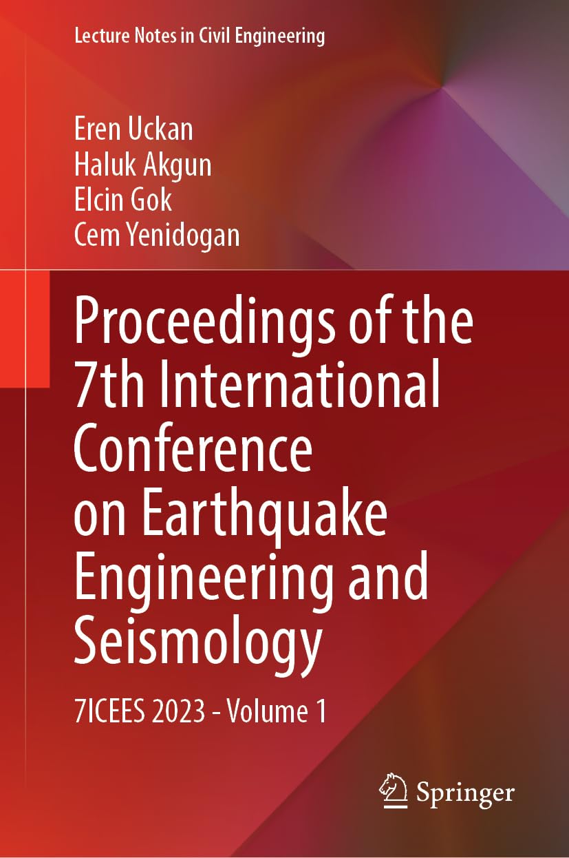 Proceedings of the 7th International Conference on Earthquake Engineering and Seismology: 7ICEES 2023―Volume 1 (Lecture Notes in Civil Engineering, 488, Band 1)