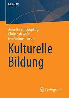 Kulturelle Bildung (Edition ZfE, 12, Band 12)