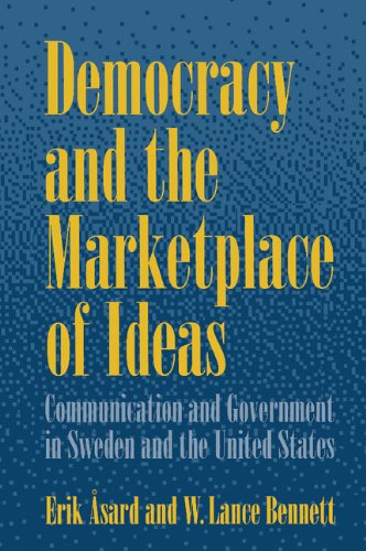 Democracy and the Marketplace of Ideas: Communication and Government in Sweden and the United States