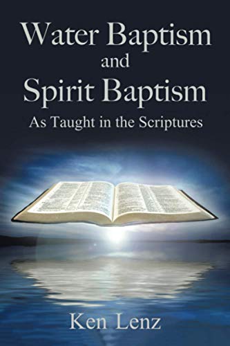 Water Baptism and Spirit Baptism: As Taught in the Scriptures