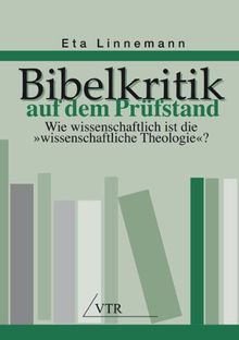 Bibelkritik auf dem Prüfstand: Wie wissenschaftlich ist die "wissenschaftliche Theologie"?