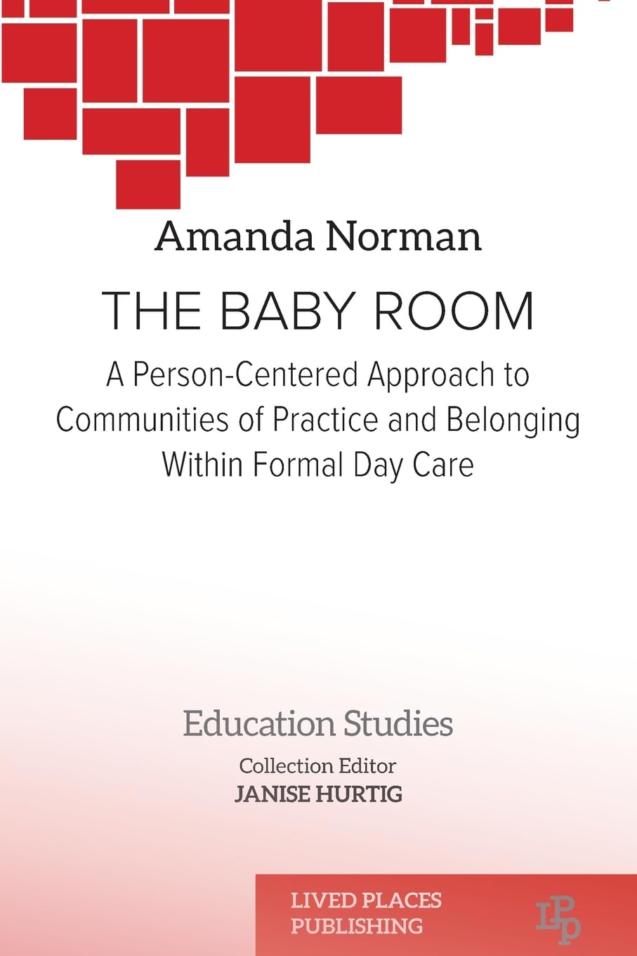 The Baby Room: A Person-Centred Approach to Communities of Practice and Belonging in Formal Daycare (Education Studies)