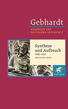 Gebhardt Handbuch der Deutschen Geschichte / Synthese und Aufbruch (1346-1410): Gebhardt; Handbuch der Deutschen Geschichte Band 7.b