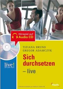 Sich durchsetzen - live. Buch mit Hör-CD