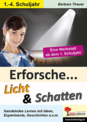 Erforsche ... Licht & Schatten: Ideen, Experimente, Geschichten ...