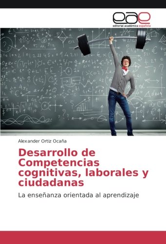 Desarrollo de Competencias cognitivas, laborales y ciudadanas: La enseñanza orientada al aprendizaje