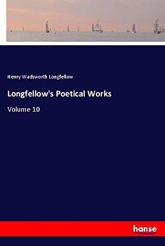 Longfellow's Poetical Works: Volume 10