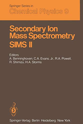Secondary Ion Mass Spectrometry SIMS II: Proceedings of the Second International Conference on Secondary Ion Mass Spectrometry (SIMS II) Stanford ... Series in Chemical Physics, 9, Band 9)