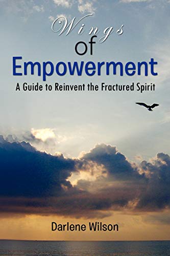 Wings of Empowerment: A Guide to Reinvent the Fractured Spirit
