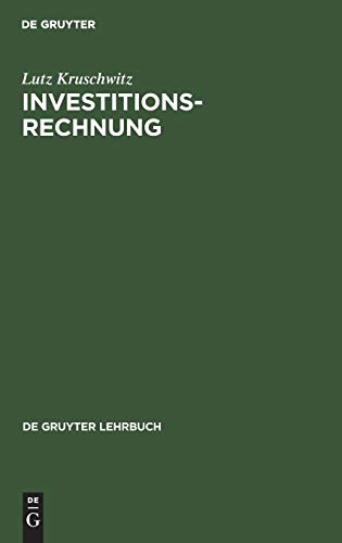 Investitionsrechnung: Mit Musterlösungen der Übungsaufgaben (De Gruyter Lehrbuch)
