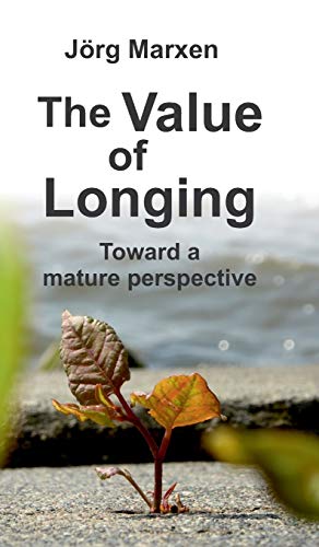 The Value of Longing: Toward a mature perspective