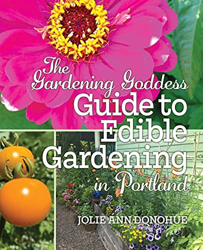 The Gardening Goddess Guide to Edible Gardening in Portland