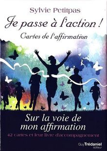 Je passe à l'action ! : cartes de l'affirmation : sur la voie de mon affirmation