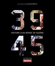 39-45 : histoire d'un monde en guerre