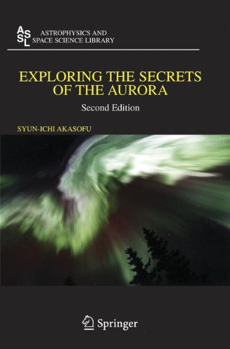 Exploring The Secrets Of The Aurora (Astrophysics And Space Science Library)