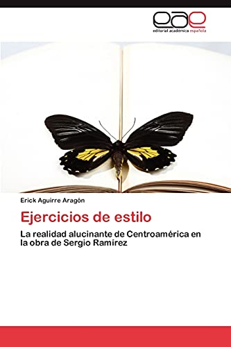 Ejercicios de estilo: La realidad alucinante de Centroamérica en la obra de Sergio Ramírez
