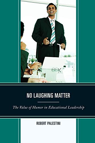 No Laughing Matter: The Value of Humor in Educational Leadership