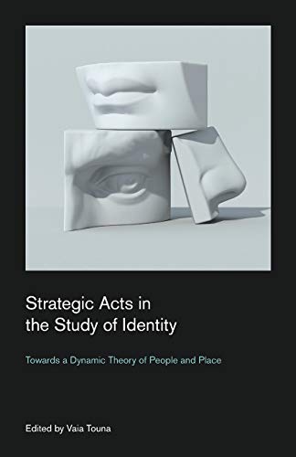 Strategic Acts in the Study of Identity: Towards a Dynamic Theory of People and Place (Culture on the Edge: Studies in Identity Formation)