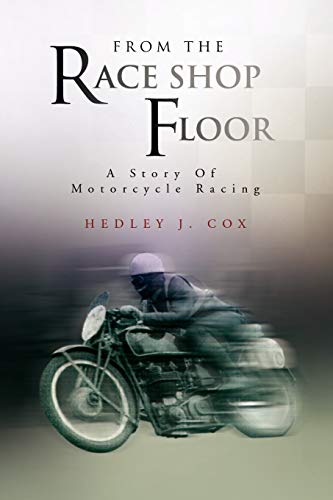From The Race Shop Floor: A Story Of Motorcycle Racing