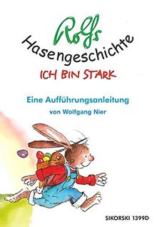 Rolfs Hasengeschichte: Ich bin stark - eine Aufführungsanleitung von Wolfgang Nier