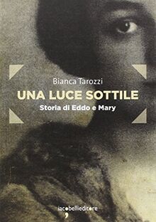 Una luce sottile. Storia di Eddo e Mary