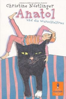 Anatol und die Wurschtelfrau: Roman (Gulliver)