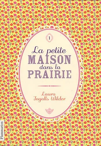 La Petite Maison dans la Prairie Laura Ingalls Wilder