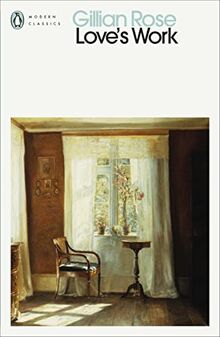 Love's Work: Gillian Rose (Penguin Modern Classics)