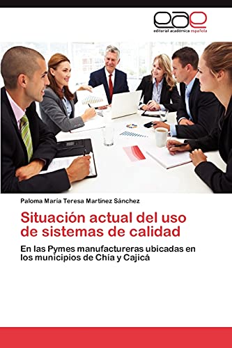 Situación actual del uso de sistemas de calidad: En las Pymes manufactureras ubicadas en los municipios de Chía y Cajicá