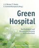 Green Hospital: Nachhaltigkeit und Ressourcenschonung im Krankenhaus. Mit einem Geleitwort von Eckart v. Hirschhausen