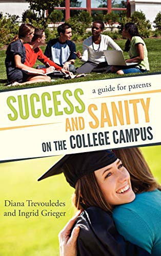 Success and Sanity on the College Campus: A Guide for Parents