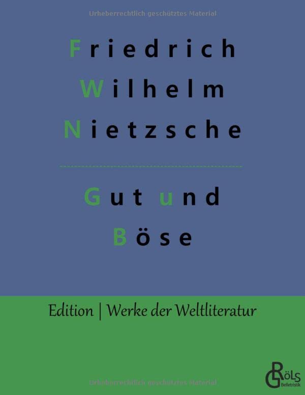 Jenseits von Gut und Böse: Vorspiel einer Philosophie der Zukunft (Edition Werke der Weltliteratur)