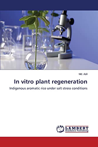 In vitro plant regeneration: Indigenous aromatic rice under salt stress conditions