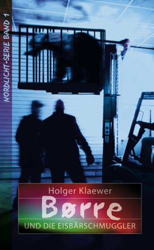 Børre und die Eisbärschmuggler: Nordlicht-Serie Band 1