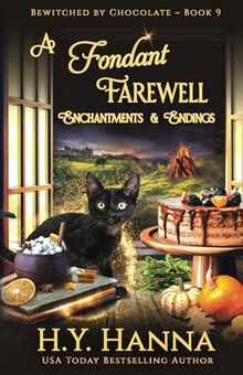 A Fondant Farewell: Enchantments & Endings: (BEWITCHED BY CHOCOLATE Mysteries ~ Book 9)