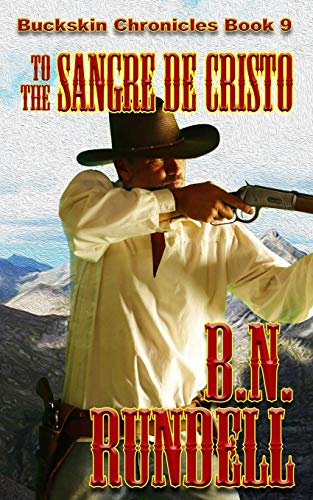 To The Sangre De Cristo (Buckskin Chronicles, Band 9)