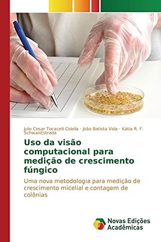 Uso da visão computacional para medição de crescimento fúngico: Uma nova metodologia para medição de crescimento micelial e contagem de colônias