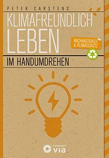 Klimafreundlich leben im Handumdrehen: Nachhaltigkeit & Klimaschutz