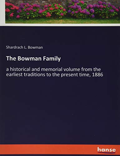 The Bowman Family: a historical and memorial volume from the earliest traditions to the present time, 1886