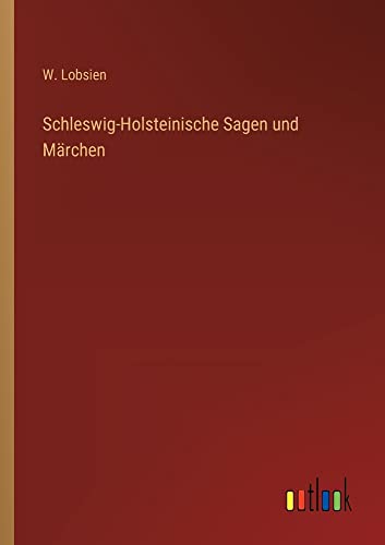 Schleswig-Holsteinische Sagen und Märchen